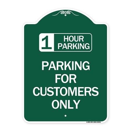 Signmission 1 Hour Parking-Parking for Customers Only, Green & White Aluminum Sign, 18" x 24", GW-1824-24651 A-DES-GW-1824-24651